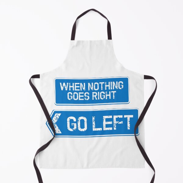 Item preview, When nothing goes right .. go left designed and sold by SolidEarthArt.