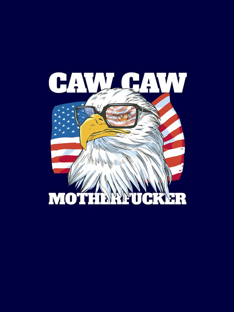 Aperçu 4 sur 4. Coque iPhone avec l'œuvre Caw Caw Motherfucker Eagle Funny Patriotic Eagle 4th Of July Gear créée et vendue par DynamicDesign.