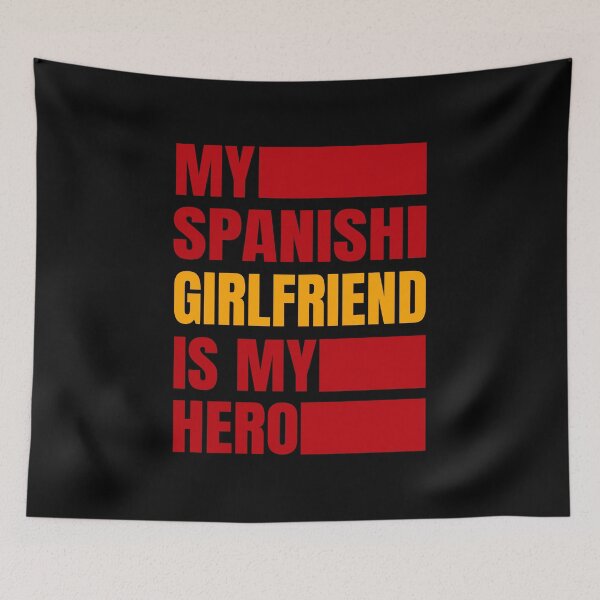Artikelvorschau, My spanish Girlfriend is my Hero entworfen und verkauft von BYNDART.