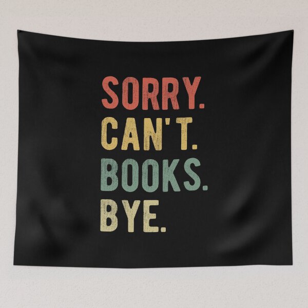 Artikelvorschau, Sorry Can't Books Bye II entworfen und verkauft von Lemon Pepper.