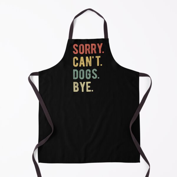 Item preview, Sorry Can't Dogs Bye II designed and sold by Lemon Pepper.