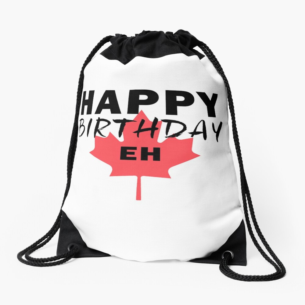 Sac A Cordon Humour Canadien Joyeux Anniversaire Funny Canada Eh Flag Par Essetino Redbubble