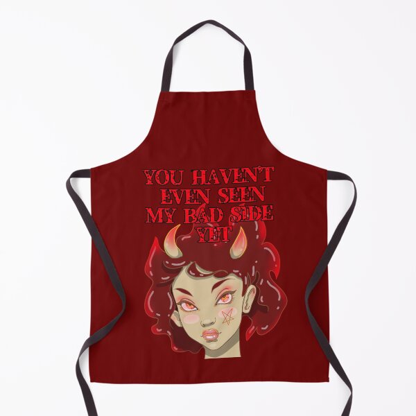 Item preview, YOU HAVE EVEN SEEN MY BAD SIDE YET designed and sold by La Loca.