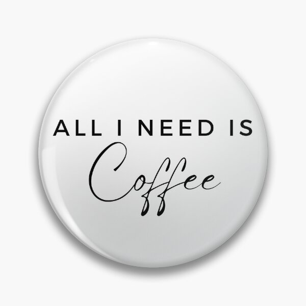 Item preview, All I Need is Coffee designed and sold by UtterlyCutterly.