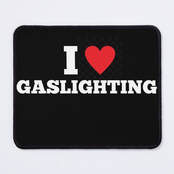Item preview, I Love Gaslighting  designed and sold by Mariano ⭐⭐⭐⭐⭐.