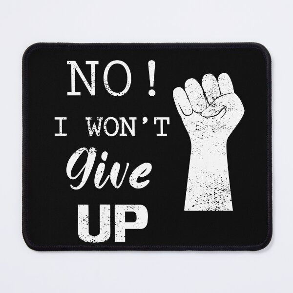 Item preview, NO ! I won't give up , never quit designed and sold by TheBlackCircle.