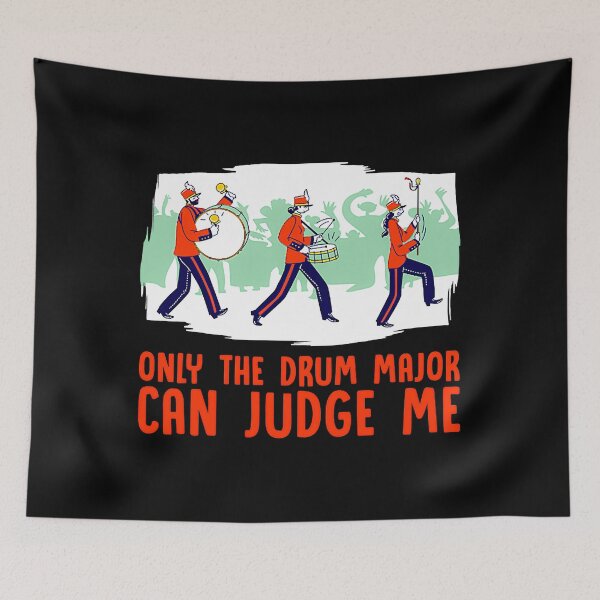 Item preview, Only The Drum Major Can Judge Me designed and sold by murray-mckenzie.