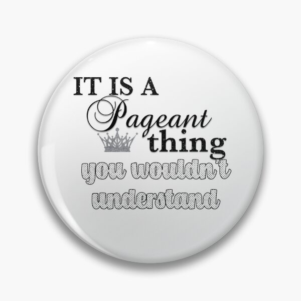 Item preview, It's a pageant thing, you wouldn't understand.  designed and sold by photomamaof4.