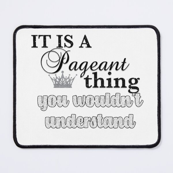Item preview, It's a pageant thing, you wouldn't understand.  designed and sold by photomamaof4.