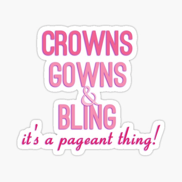 Item preview, Crowns, gowns and bling it's a pageant thing  designed and sold by photomamaof4.