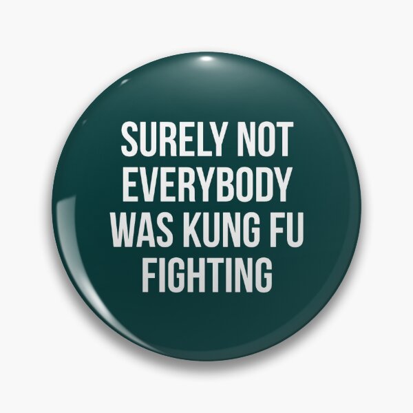 Item preview, Surely Not Everybody Was Kung Fu Fighting designed and sold by AdonisTremblay.
