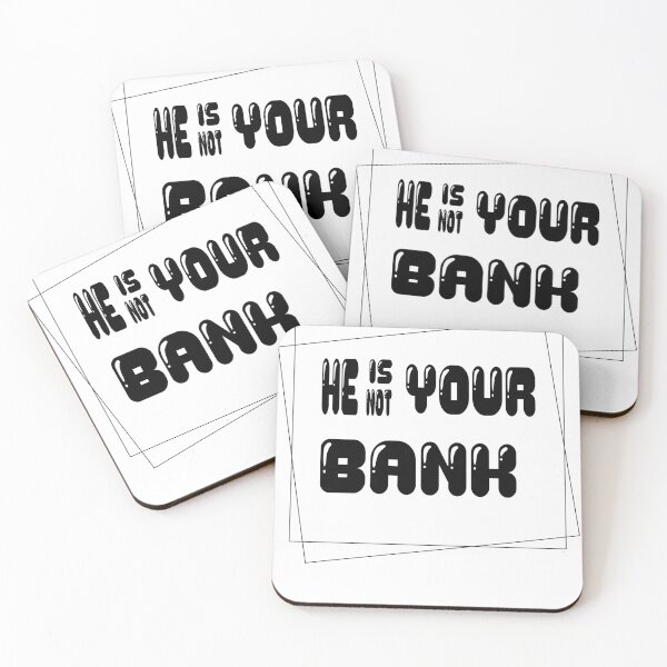 Item preview, He Is Not Your Bank designed and sold by L-o-shop.