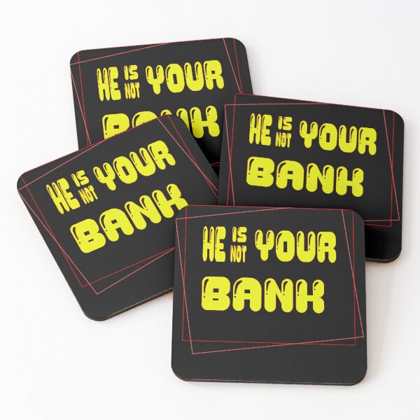 Item preview, He Is Not Your Bank designed and sold by L-o-shop.