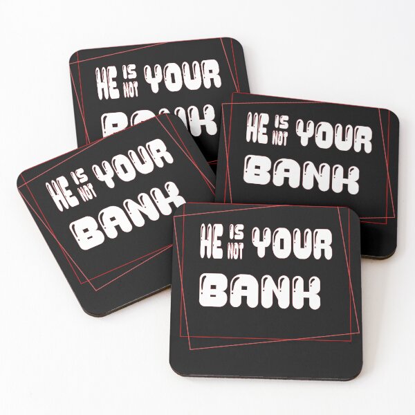 Item preview, He Is Not Your Bank designed and sold by L-o-shop.