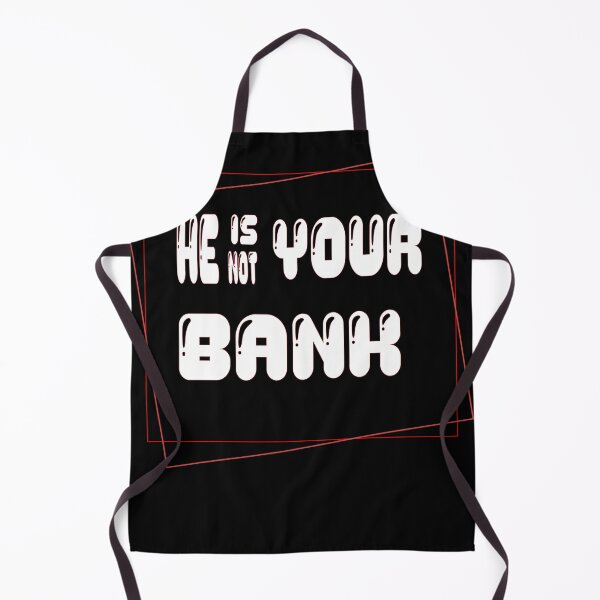 Item preview, He Is Not Your Bank designed and sold by L-o-shop.