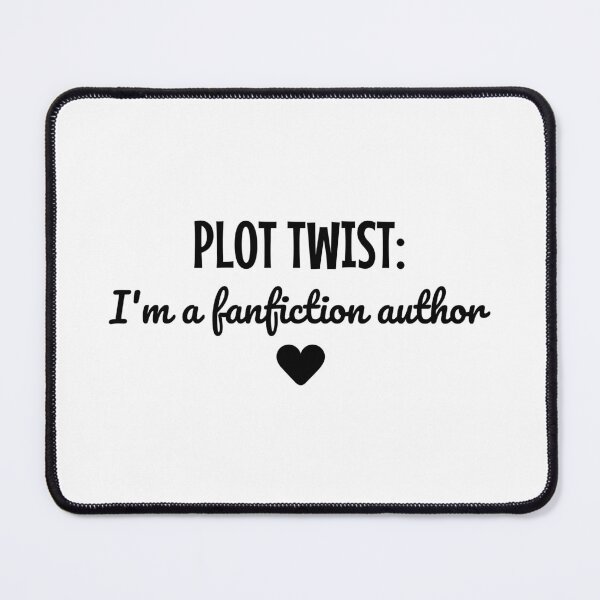 Item preview, Plot Twist: I'm a Fanfiction Author designed and sold by shmodev.