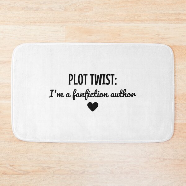Item preview, Plot Twist: I'm a Fanfiction Author  designed and sold by shmodev.