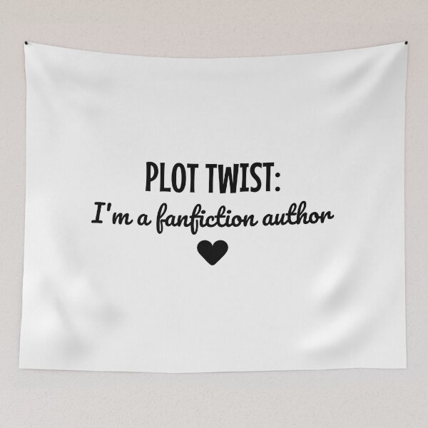 Item preview, Plot Twist: I'm a Fanfiction Author  designed and sold by shmodev.