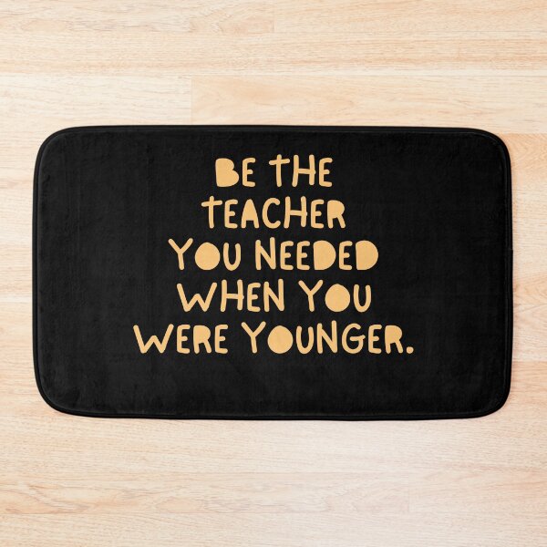 Item preview, Be The Teacher You Needed When You Were Younger designed and sold by festivalzone.