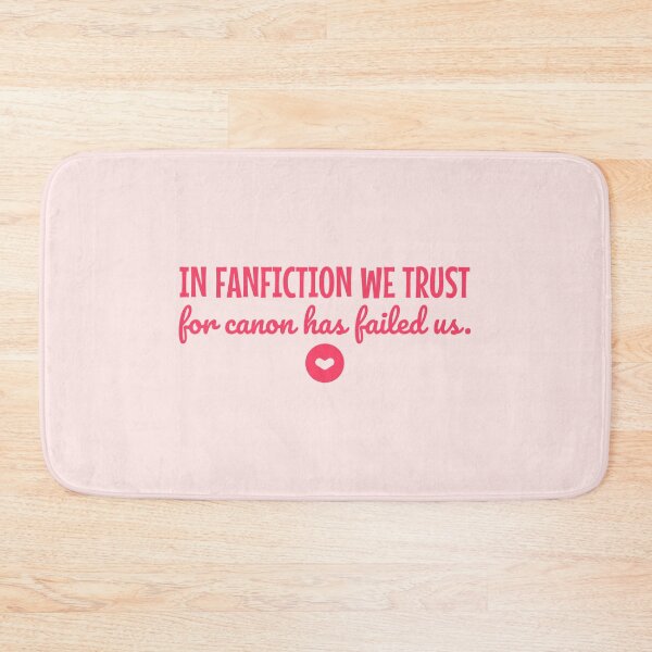 Item preview, In Fanfiction We Trust for Canon Has Failed Us designed and sold by shmodev.