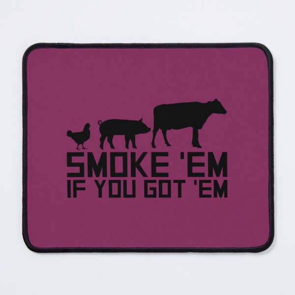 Item preview, Barbecue Grilling Funny Gif Smoke 'Em If You Got 'Em   	 designed and sold by xvxfqqbu92.