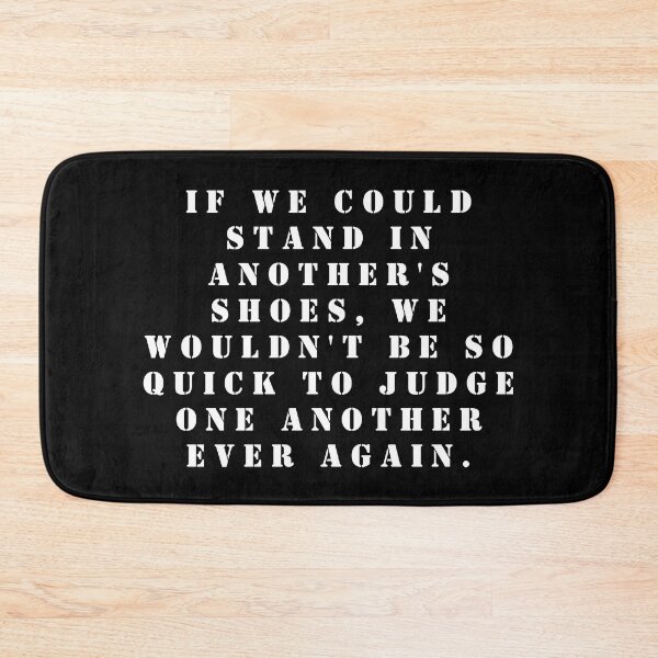 Item preview, If we could stand in another's shoes, we wouldn't be so quick to judge one another ever again. designed and sold by FlutterByH.