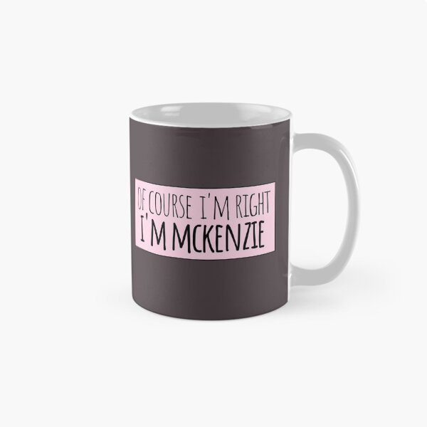 Item preview, Of Course I'm Right I'm Mckenzie designed and sold by kindxinn.