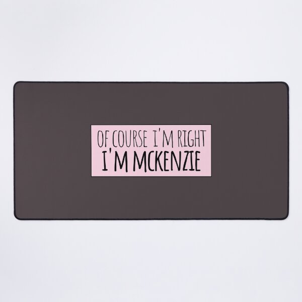 Item preview, Of Course I'm Right I'm Mckenzie designed and sold by kindxinn.