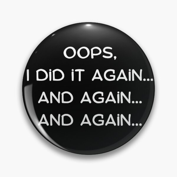 Item preview, Oops, I did it again...and again...and again... designed and sold by JoeVadelma.