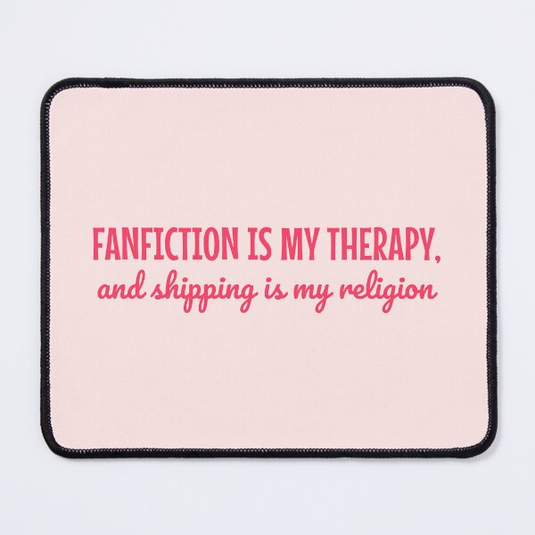Item preview, Fanfiction Is My Therapy and Shipping is my religion designed and sold by shmodev.