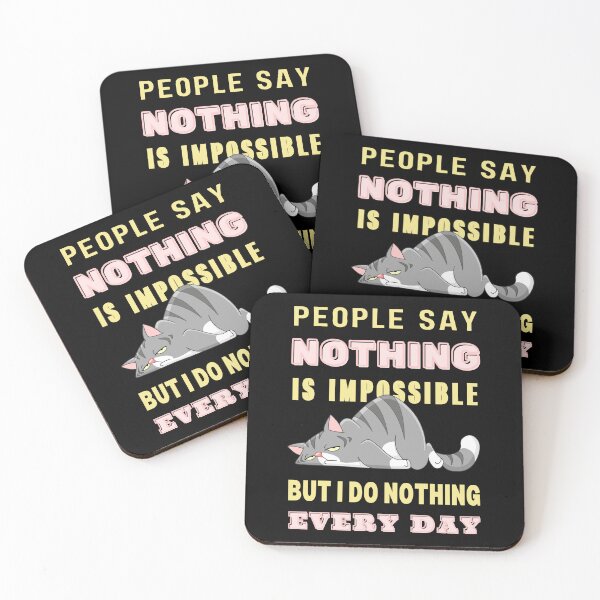 Item preview, People Say Nothing Is Impossible But I Do Nothing Every Day - Funny Quote designed and sold by Heartee.