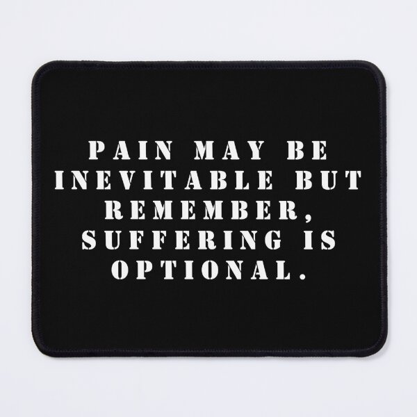 Item preview, Pain may be inevitable but remember, suﬀering is optional. designed and sold by FlutterByH.
