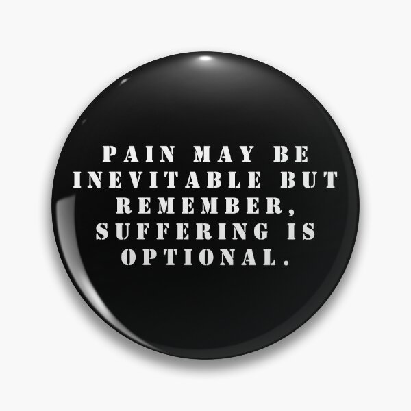 Item preview, Pain may be inevitable but remember, suﬀering is optional. designed and sold by FlutterByH.