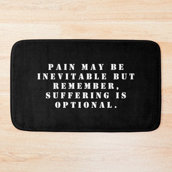 Item preview, Pain may be inevitable but remember, suﬀering is optional. designed and sold by FlutterByH.