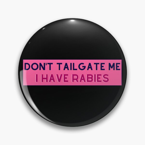 Item preview, Dont Tailgate Me I Have Rabies designed and sold by FantaztikGifts.