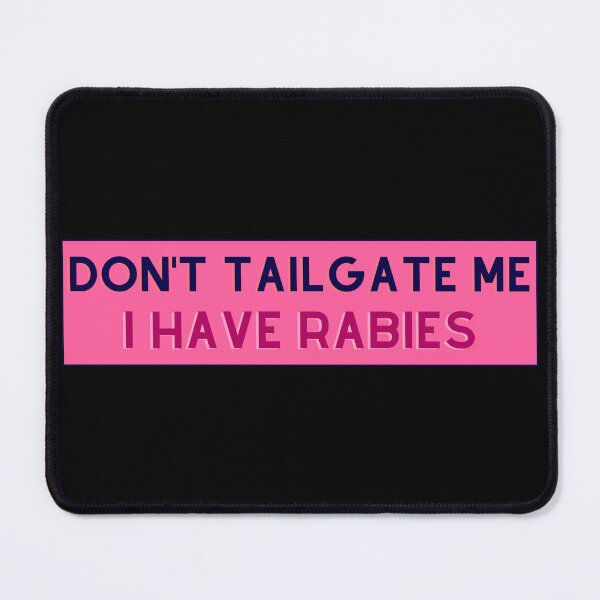 Item preview, Dont Tailgate Me I Have Rabies designed and sold by FantaztikGifts.