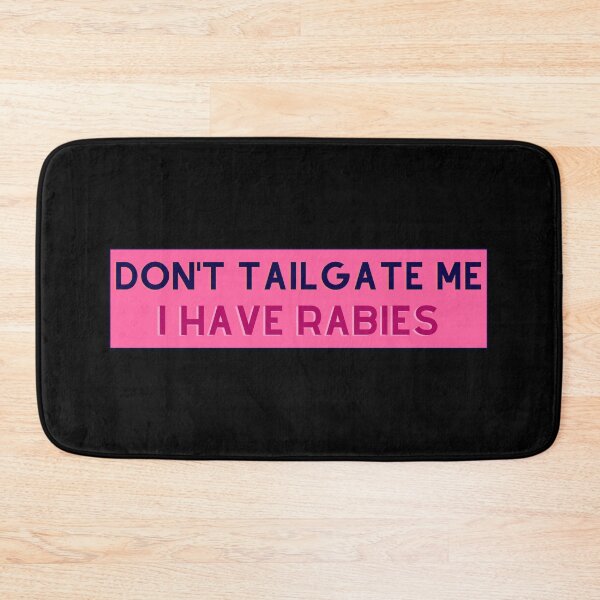 Item preview, Dont Tailgate Me I Have Rabies designed and sold by FantaztikGifts.