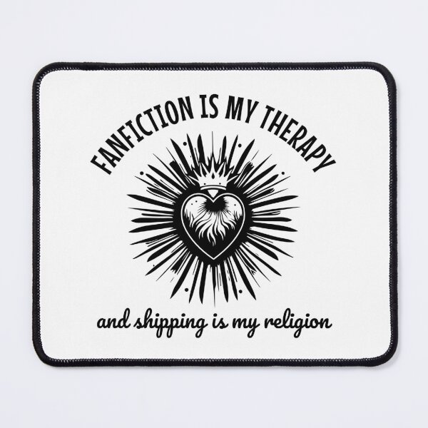 Item preview, Fanfiction Is My Therapy and Shipping is my religion designed and sold by shmodev.