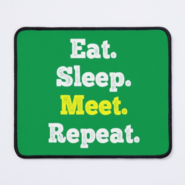 Item preview, Eat Sleep Meet Repeat designed and sold by SoberTeeCo.