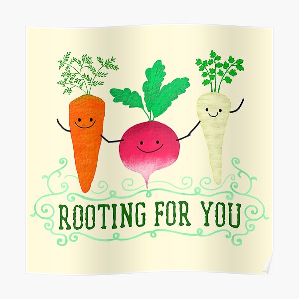Rooting for you - Punny Garden Poster