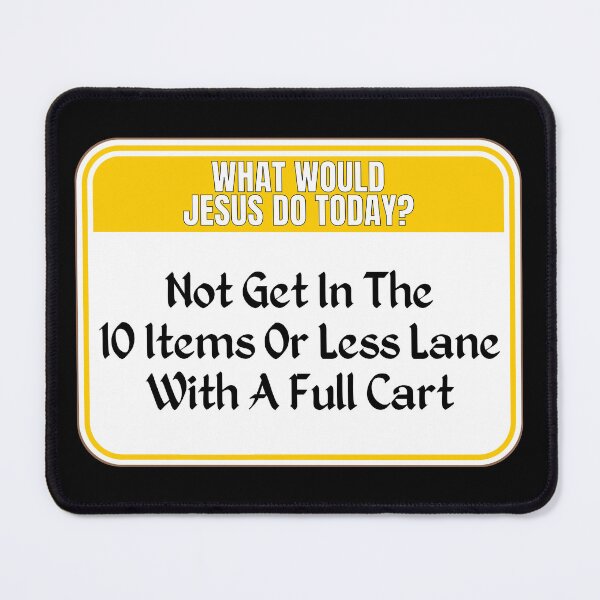 Item preview, JESUS DO TODAY: Not Get In The10 Items Or Less Lane With A Full Cart - funny warning religious signs designed and sold by DesignsFromTW-S.