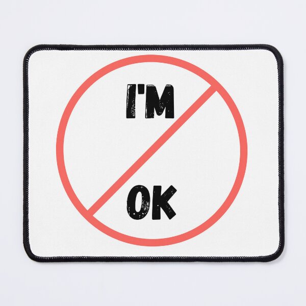 Item preview, I'm Not Ok Design designed and sold by steph5477.