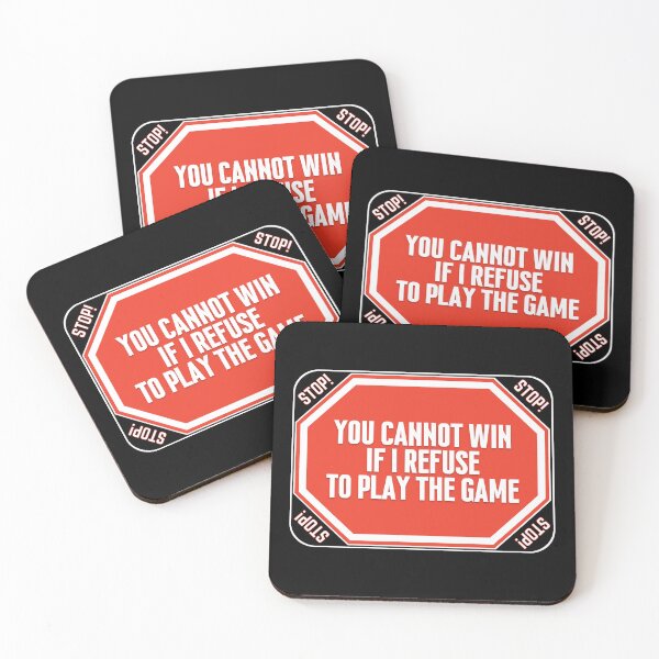 Item preview, STOP:  You Cannot Win If I Refuse To Play The Game - funny warning signs designed and sold by DesignsFromTW-S.