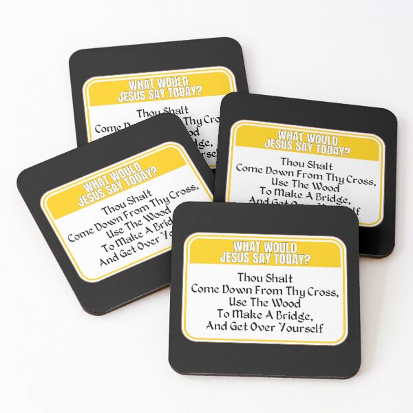 Item preview, JESUS SAY TODAY:  Thou Shalt Come Down From Thy Cross, Use The Wood To Make A Bridge, And Get Over Yourself - funny warning religious signs designed and sold by DesignsFromTW-S.