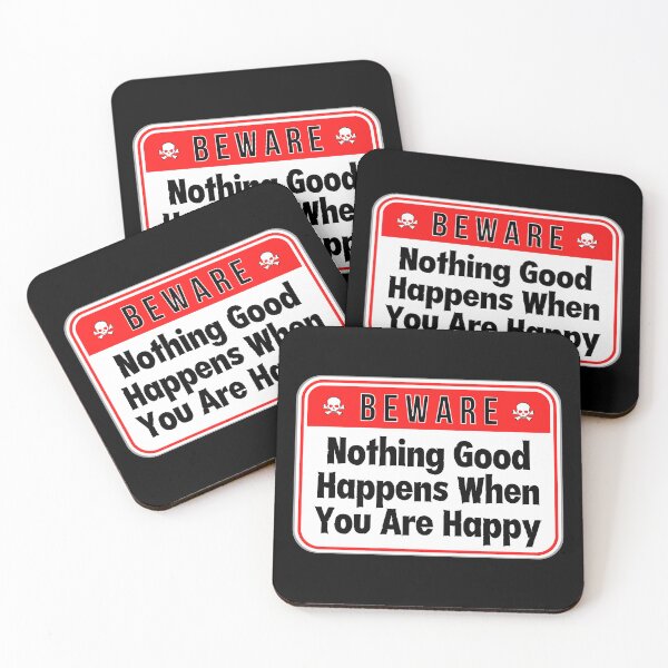 Item preview, BEWARE: Nothing Good Happens When You Are Happy - funny warning signs designed and sold by DesignsFromTW-S.