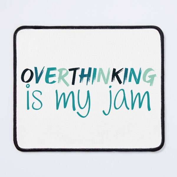 Item preview, Overthinking is my Jam | Overthink | Anxiety | Anxious | Worry | Introvert | Overthinking designed and sold by ShoniwDesigns.