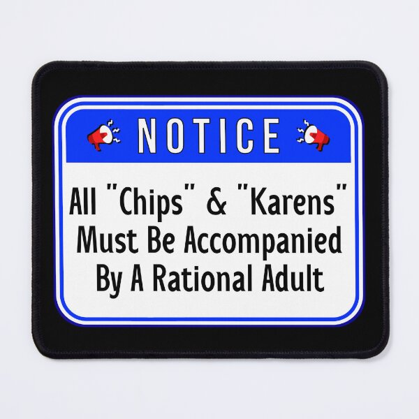 Artikelvorschau, NOTICE: All "Chips" & "Karens" Must Be Accompanied By A Rational Adult - funny warning signs entworfen und verkauft von DesignsFromTW-S.