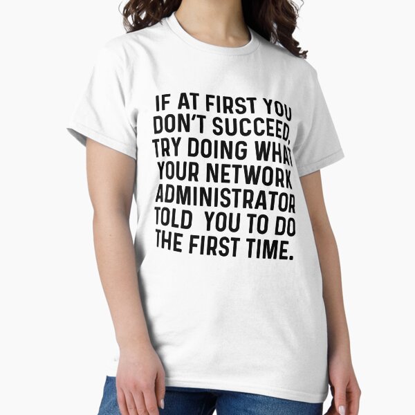 Item preview, Try Doing What Your Network Administrator Told You designed and sold by kamrankhan.