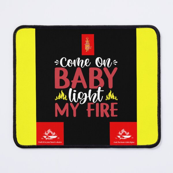 Item preview, Come On Baby Light My Fire designed and sold by mturns57.