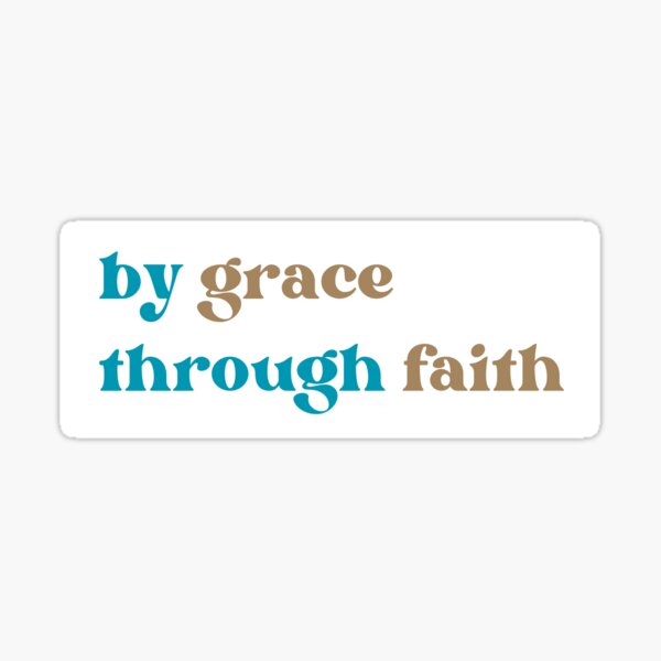 By Grace Through Faith Sticker for Sale by raelwalters